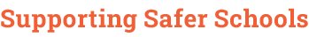 Supporting Safer Schools