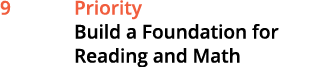 9 Priority Build a Foundation for Reading and Math